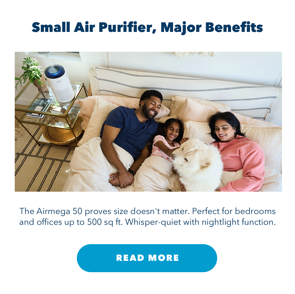 Small Air Purifier, Major Benefits | The Airmega 50 proves size doesn't matter. Perfect for bedrooms and offices up to 500sq ft. Whisper-quiet with nightlight function.