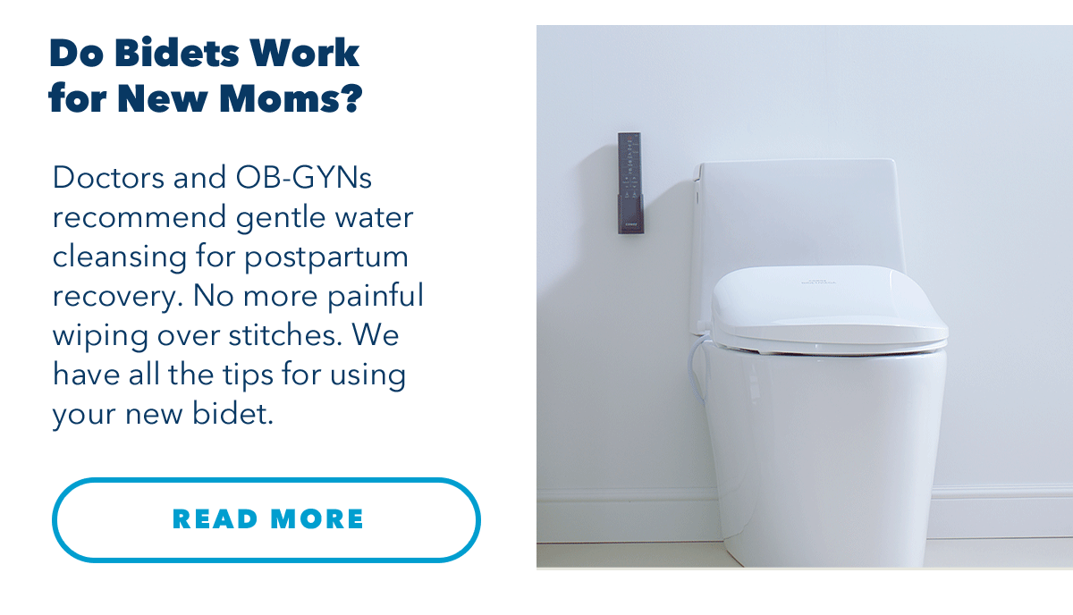 Do Bidets Work for New Moms? Doctors and OB-GYNs recommend gentle water cleansing for postpartum recovery. No more painful wiping over stitches. We have all the tips for using your new bidet.