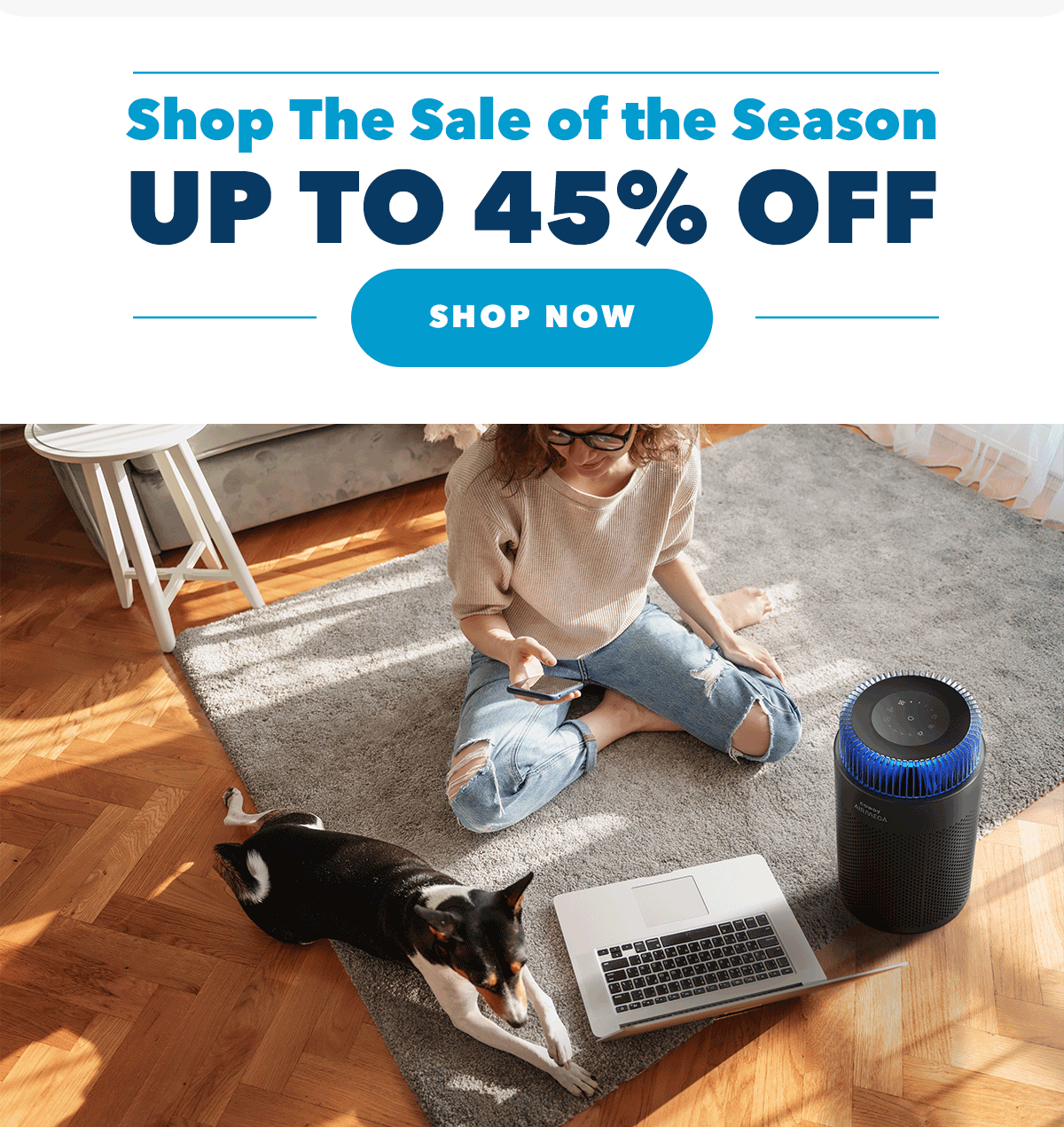 Shop The Sale of the Season | UP TO 45% OFF