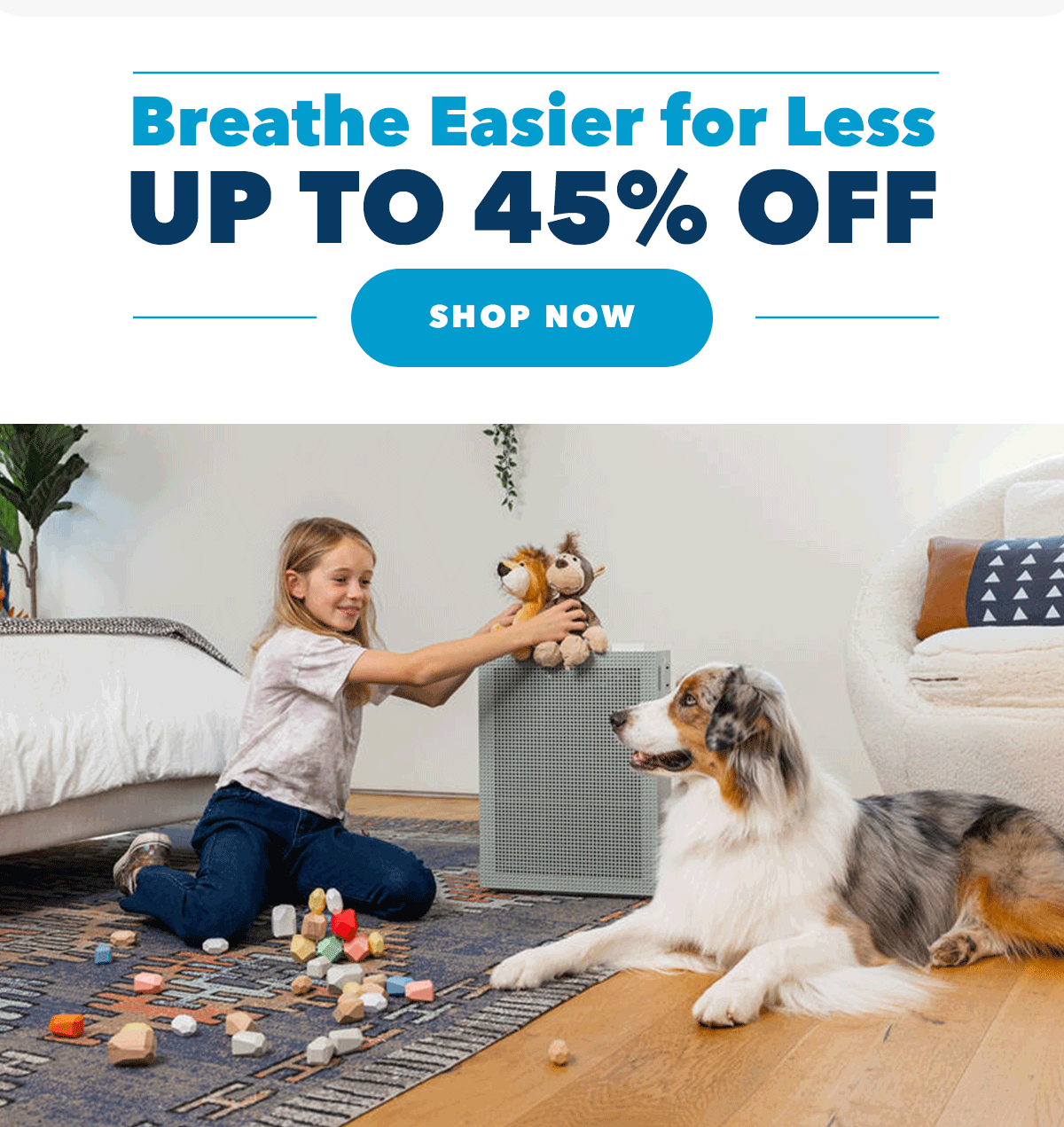 Breathe Easier for Less | UP TO 45% OFF