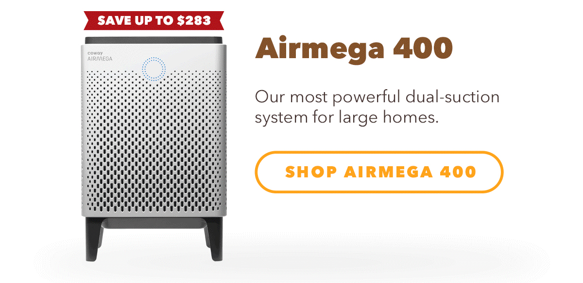 Save Up To $283 - SHOP AIRMEGA 400 