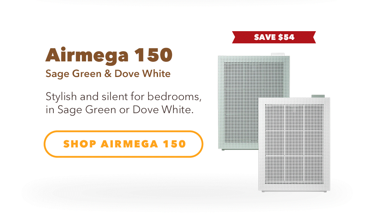 Save $54 -  SHOP AIRMEGA 150 