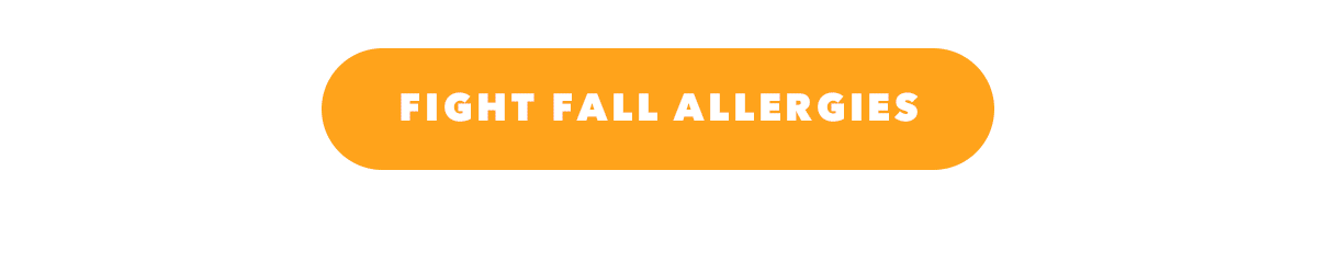 FIGHT FALL ALLERGIES