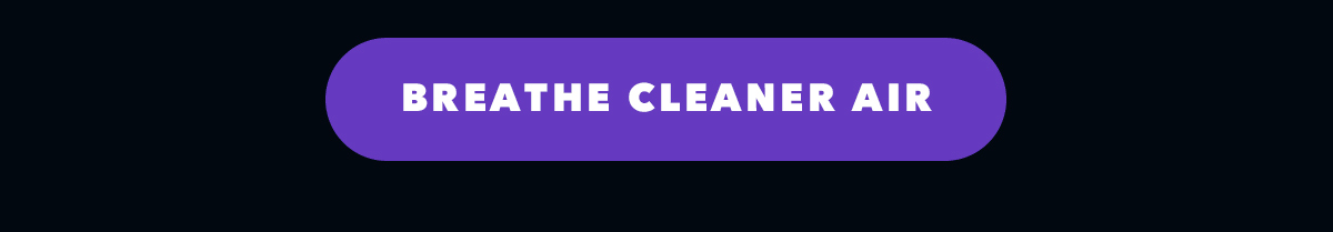 Breathe Cleaner Air 