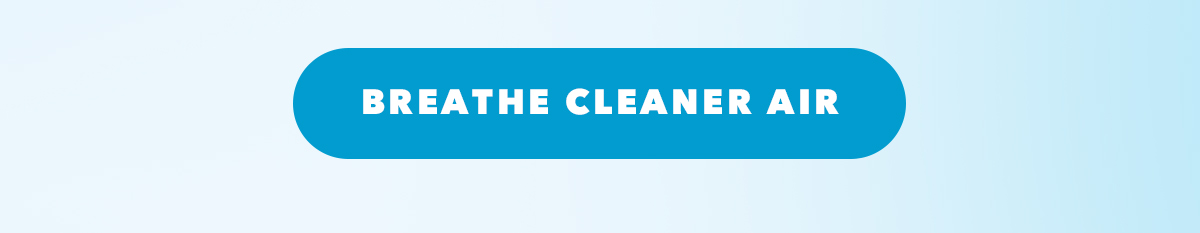 Breathe Cleaner Air 