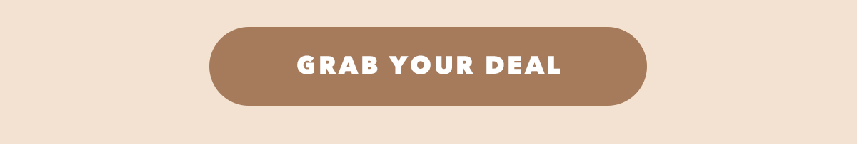GRAB YOUR DEAL