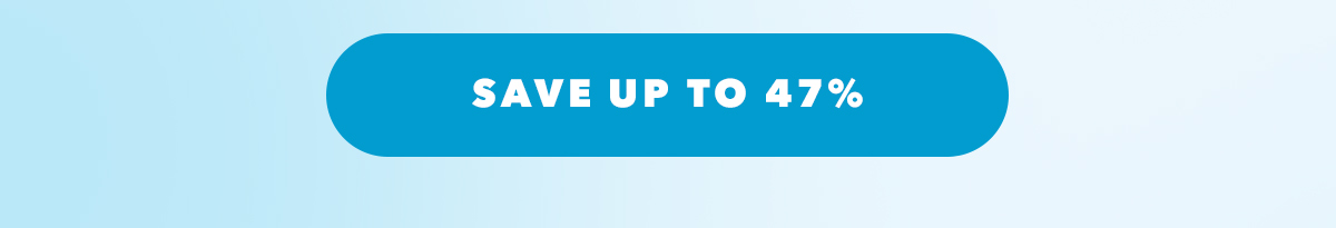 Save Up to 47%