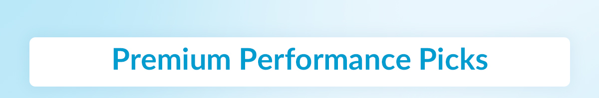 Premium Performance Picks 