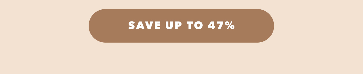 Save Up to 47%