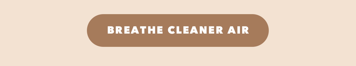 Breathe Cleaner Air 