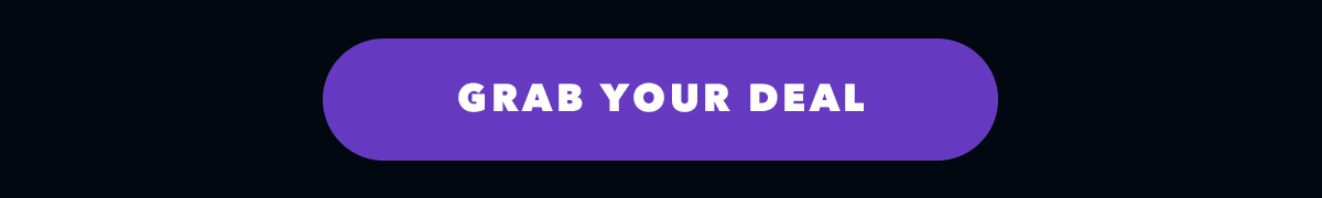 GRAB YOUR DEAL