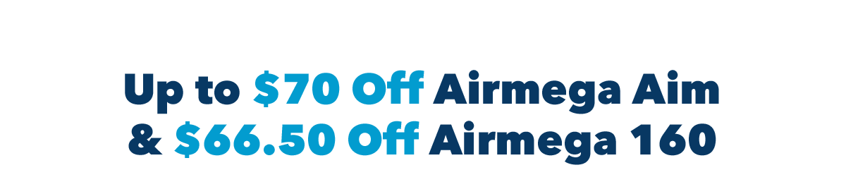 Up to $70 Off Airmega Aim & $66.50 Off Airmega 160