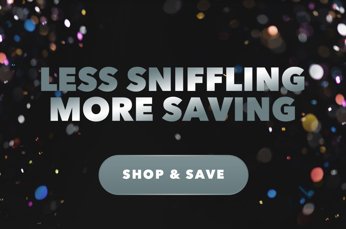 Less Sniffling More Saving