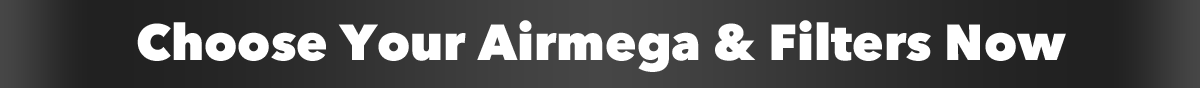 Choose Your Airmega & Filters Now
