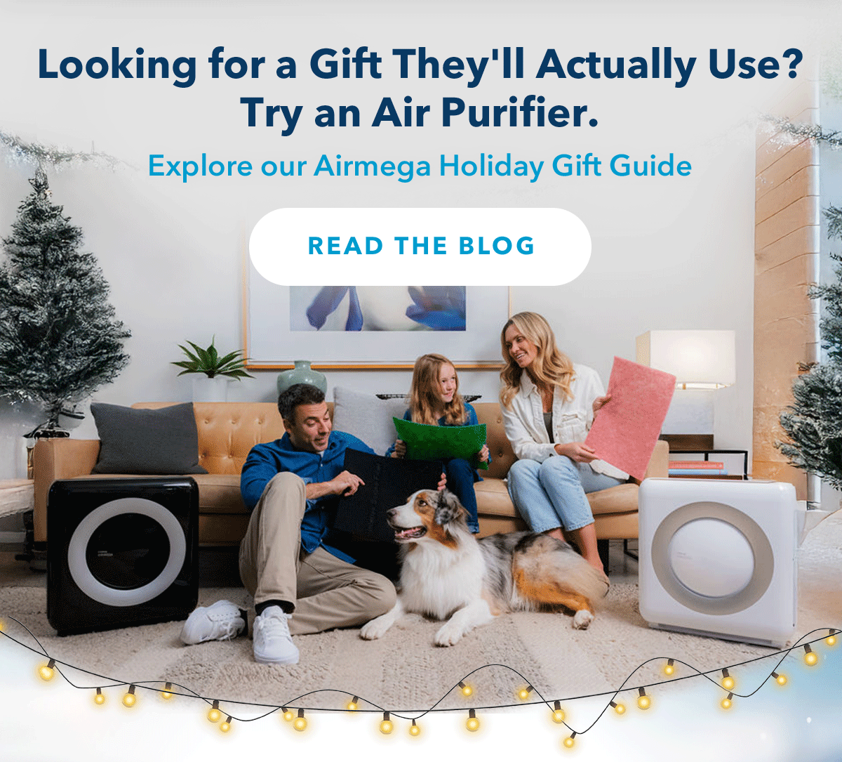Looking for a Gift They'll Actually Use? Try an Air Purifier. Explore our Arimega Holiday Gift Guide