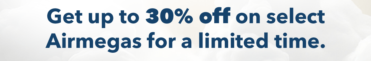 Get up to 30% off on select Airmegas for a limited time.