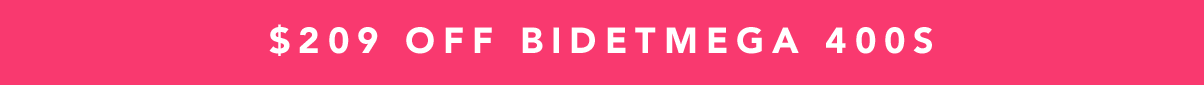 $209 OFF BIDETMEGA 400S