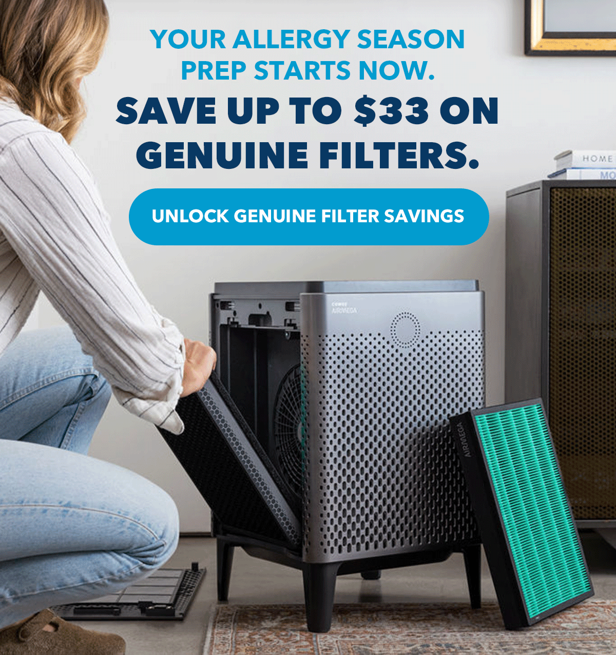 YOUR ALLERGY SEASON PREP STARTS NOW. SAVE UP TO $33 ON GENUINE FILTERS.