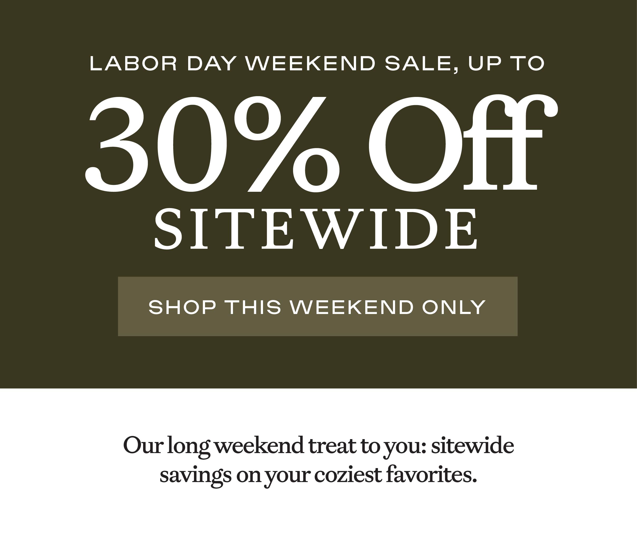 Up to 30% Off Sitewide! Shop This Weekend Only