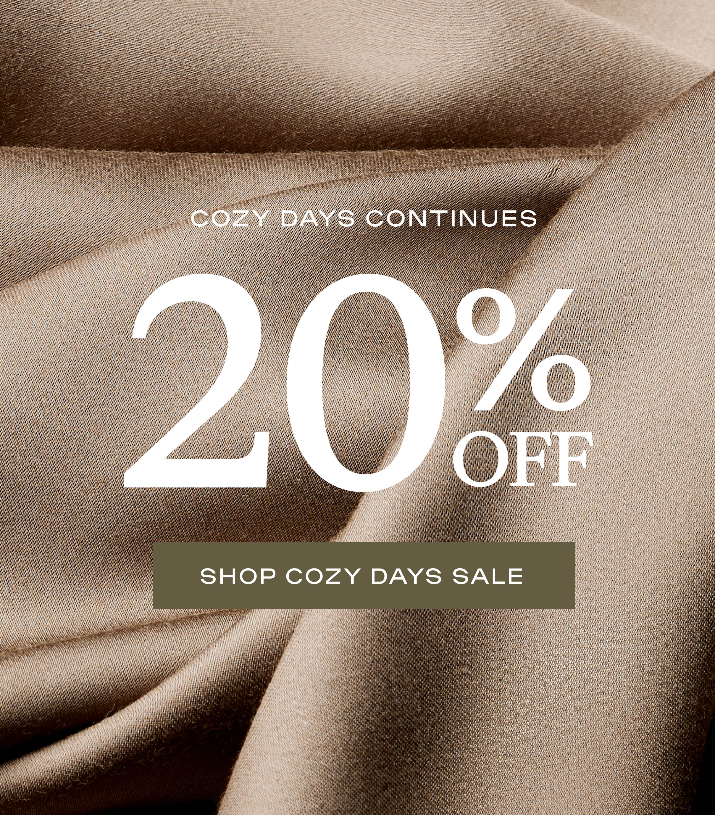 20% Off Cozy Days Continues!
