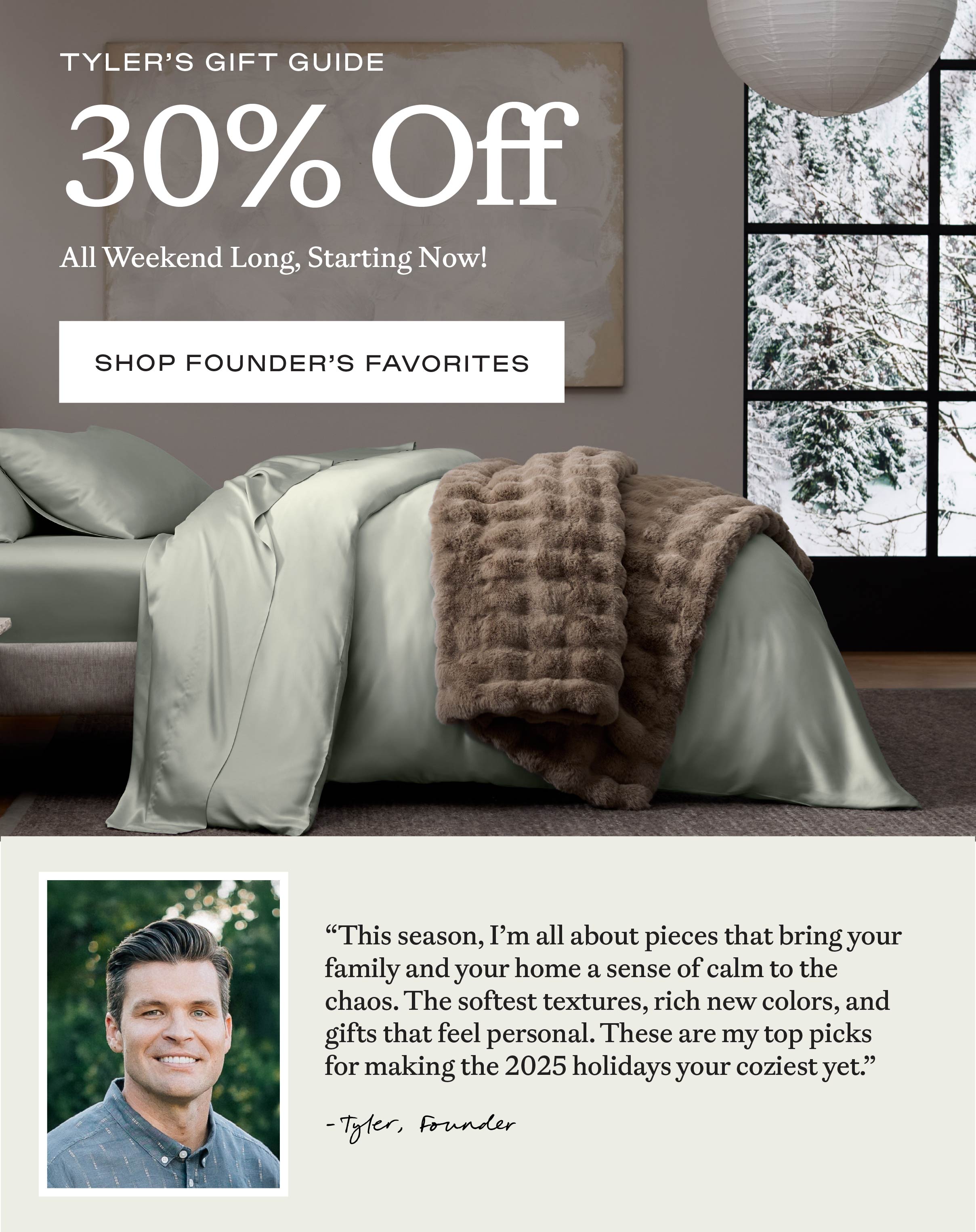 Shop 30% Off Tyler's Favorites