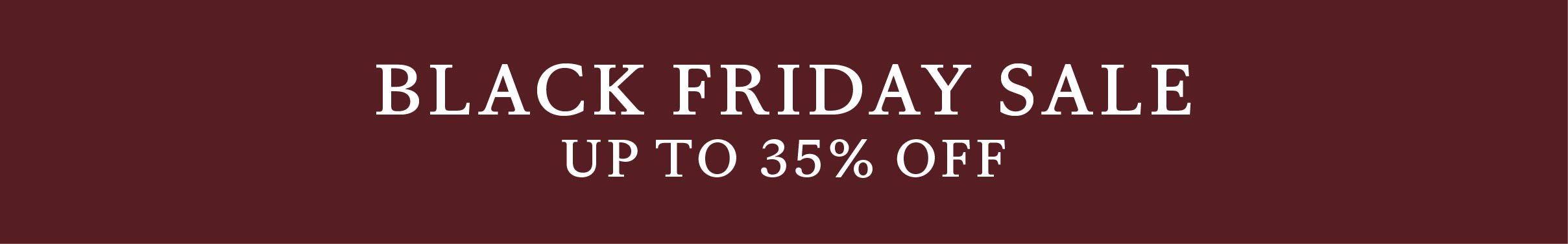 Black Friday Sale, up to 35% off - Shop Now