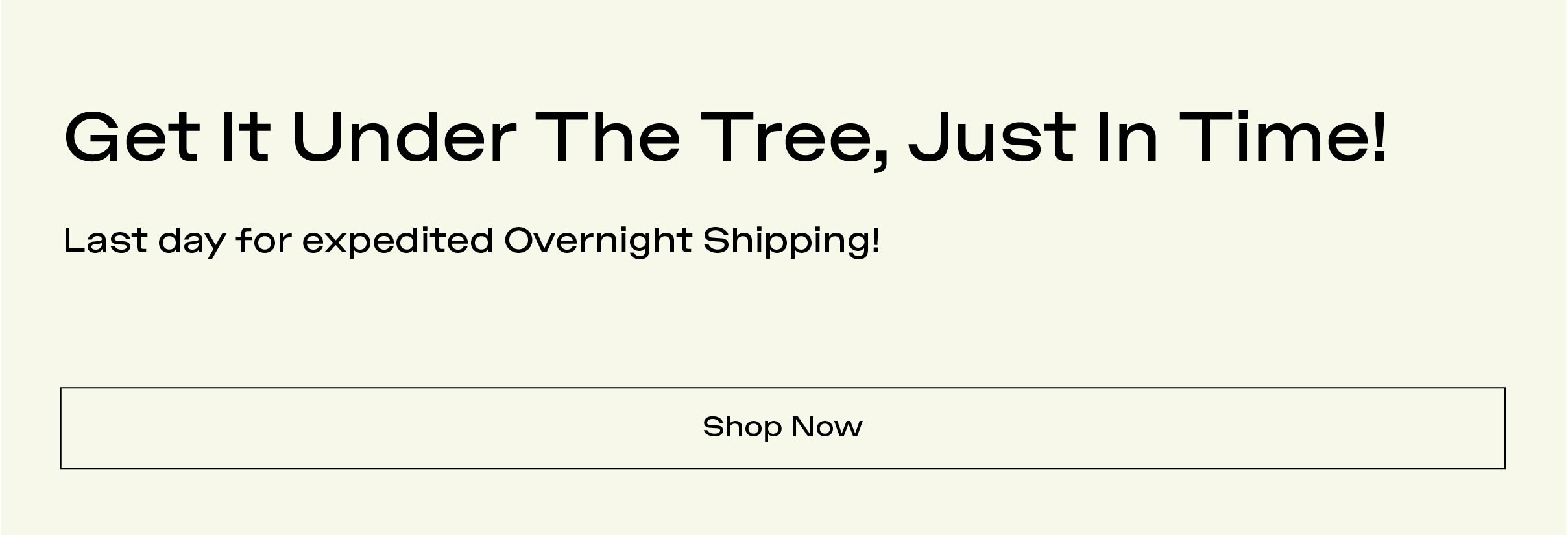 Get it under the tree, just in time! Shop Now