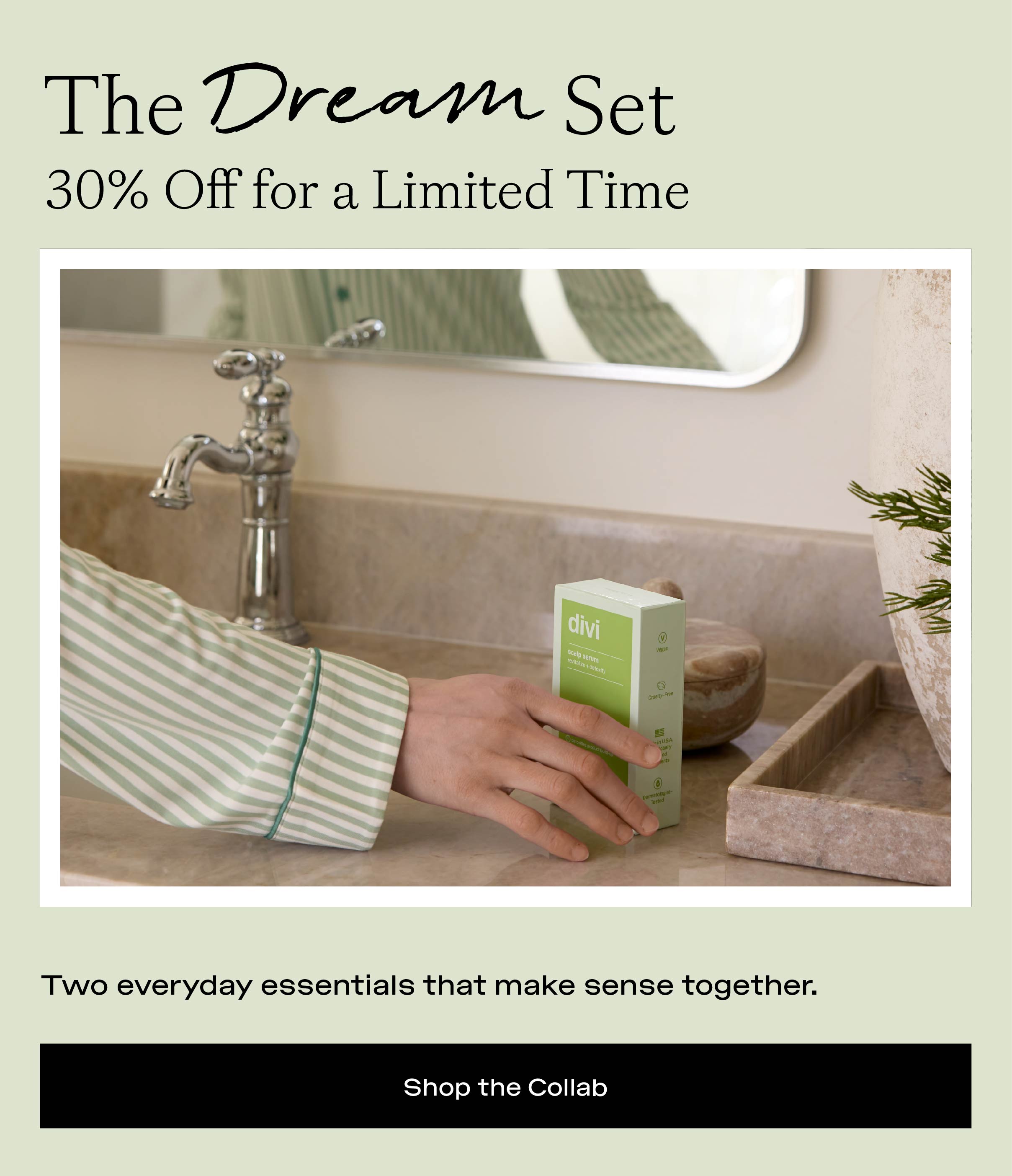 The Dream Set - 30% Off For A Limited Time, Shop The Collab The Dream Set - 30% Off For A Limited Time, Shop The Collab