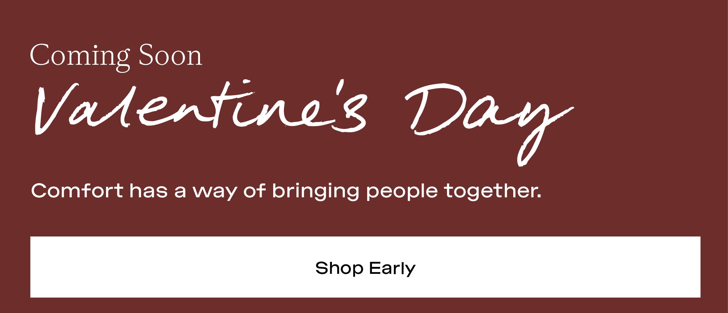 Shop Early - Valentine's Day