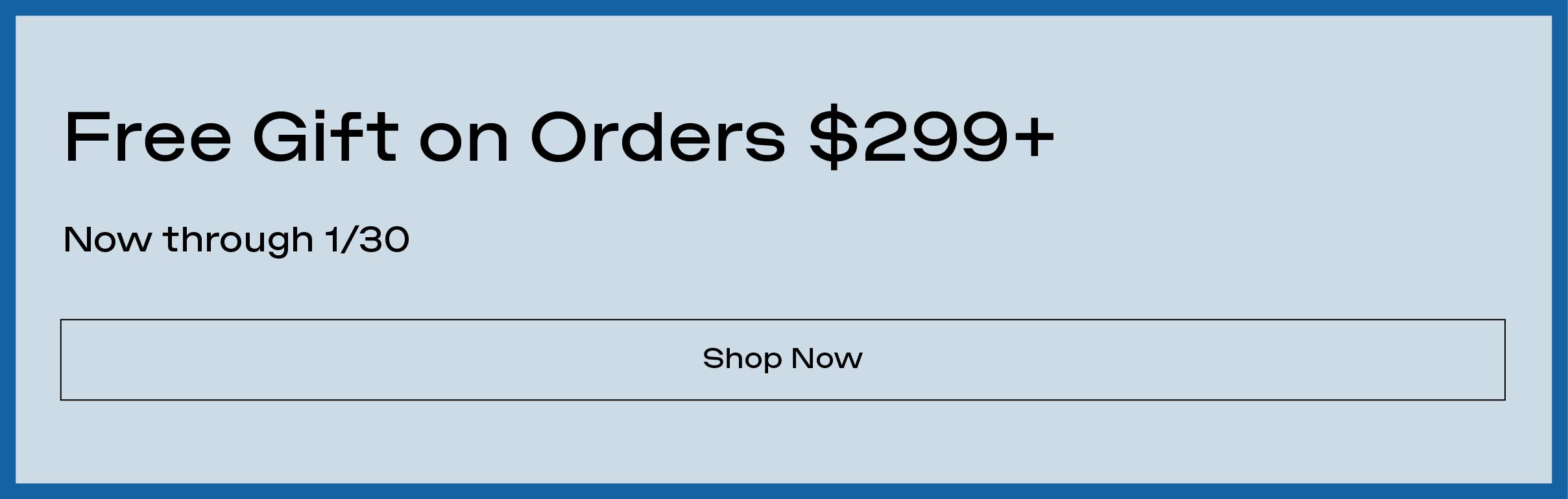 Free Gift on Orders $299+ - Shop Now