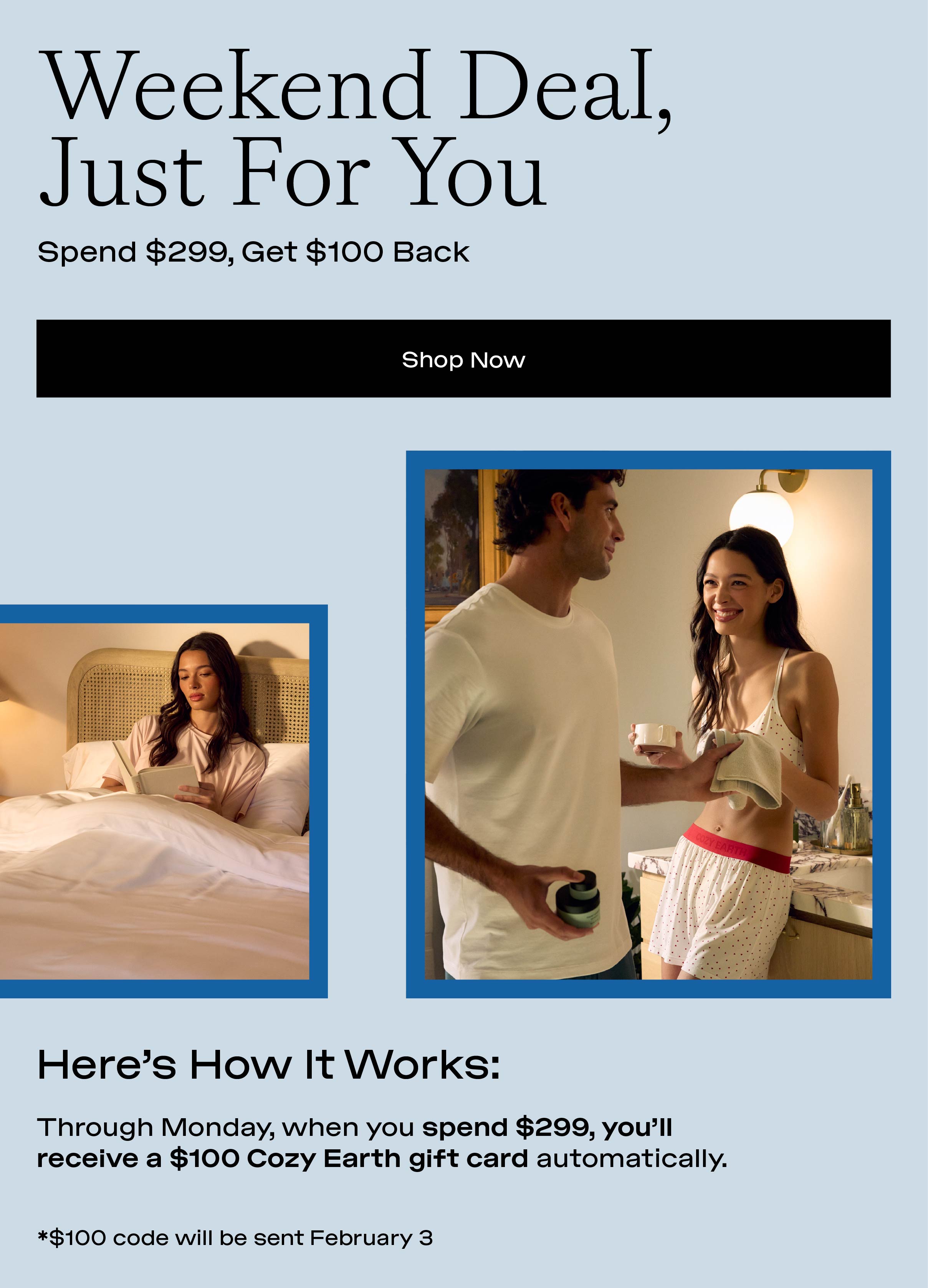 Something Extra, Just For The Weekend - Spend $299, Get $100 Back - Shop Now