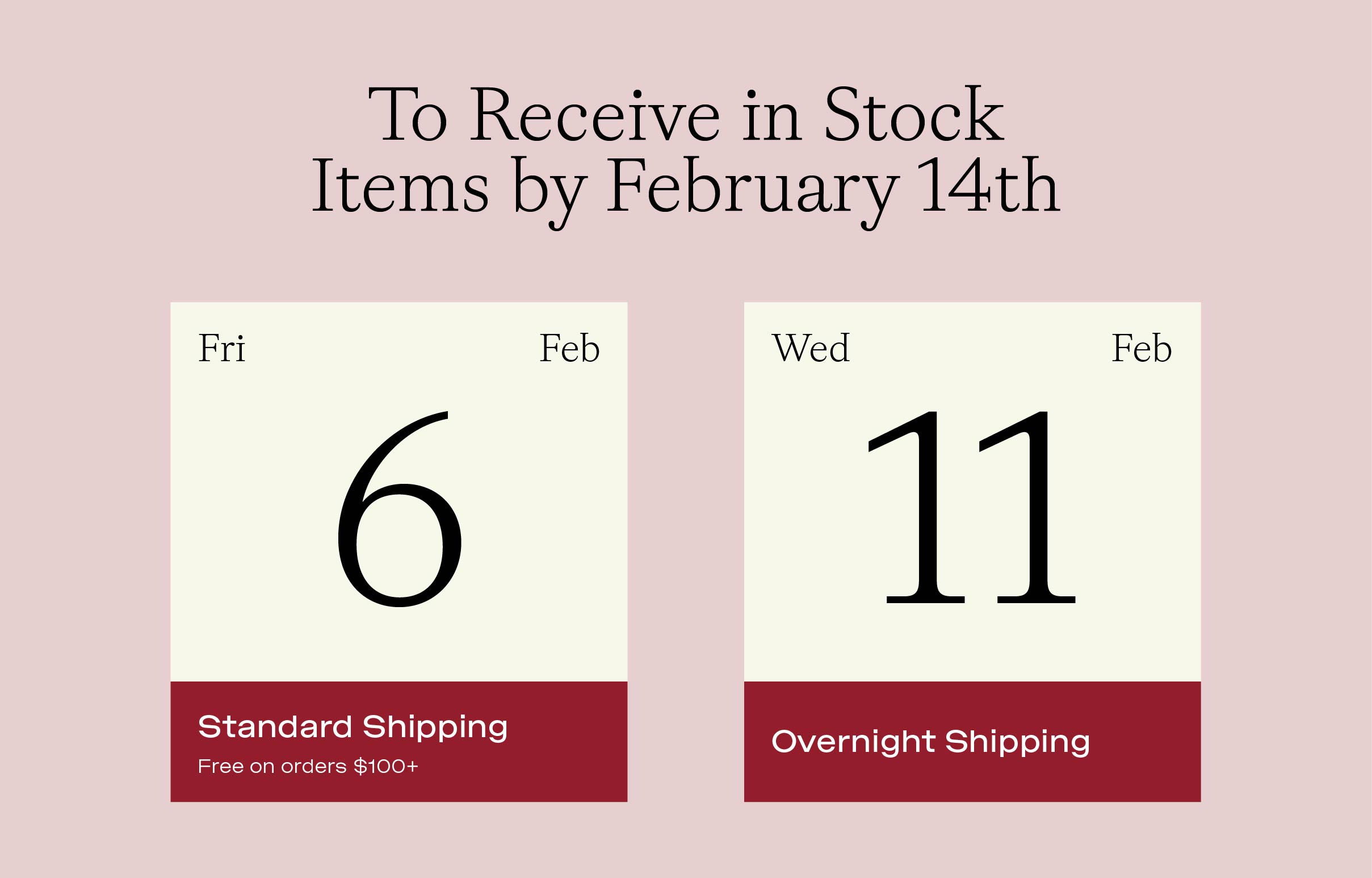 To receive in stock items by February 14th - shop now