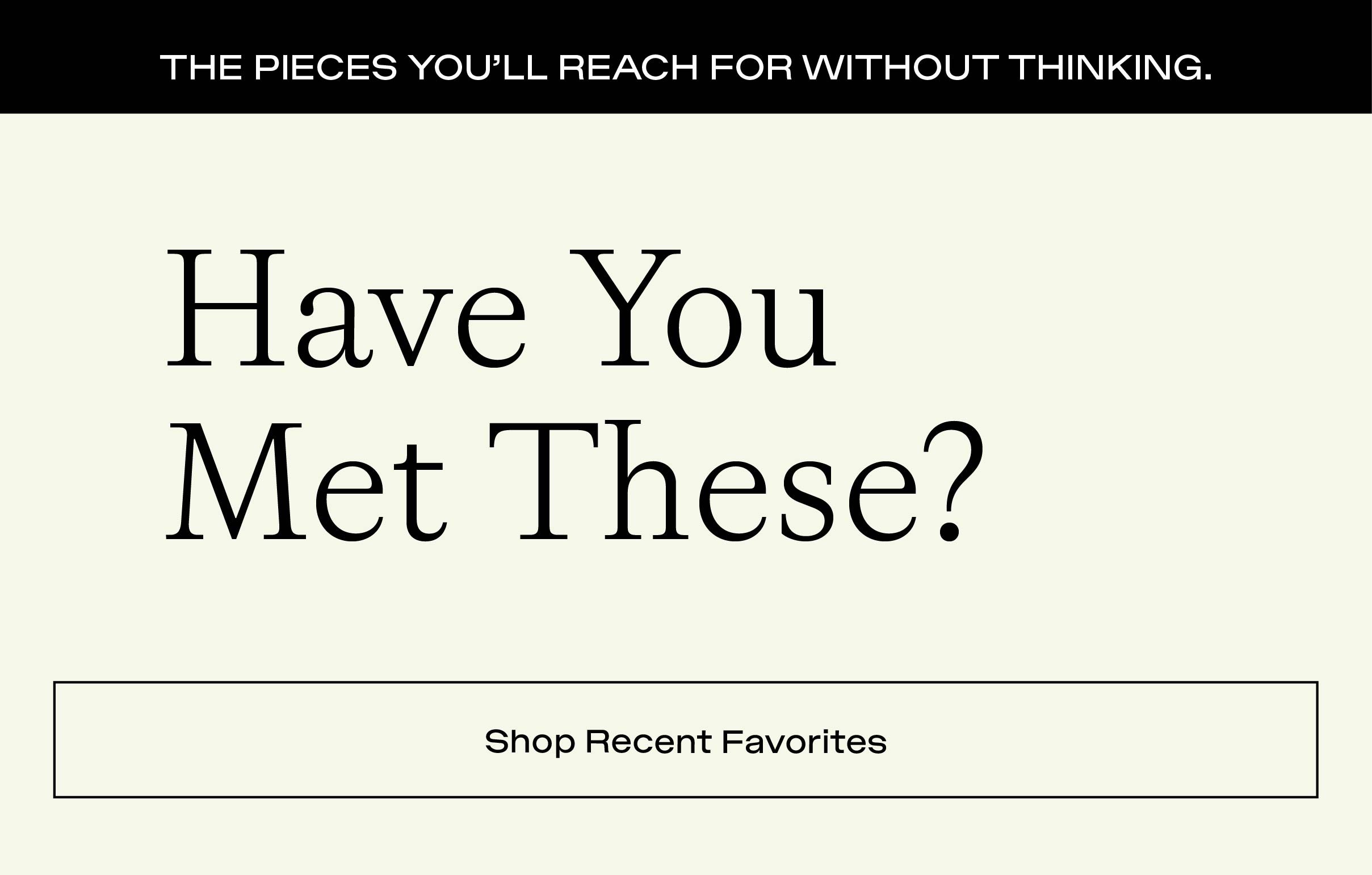 Shop Recent Favorites