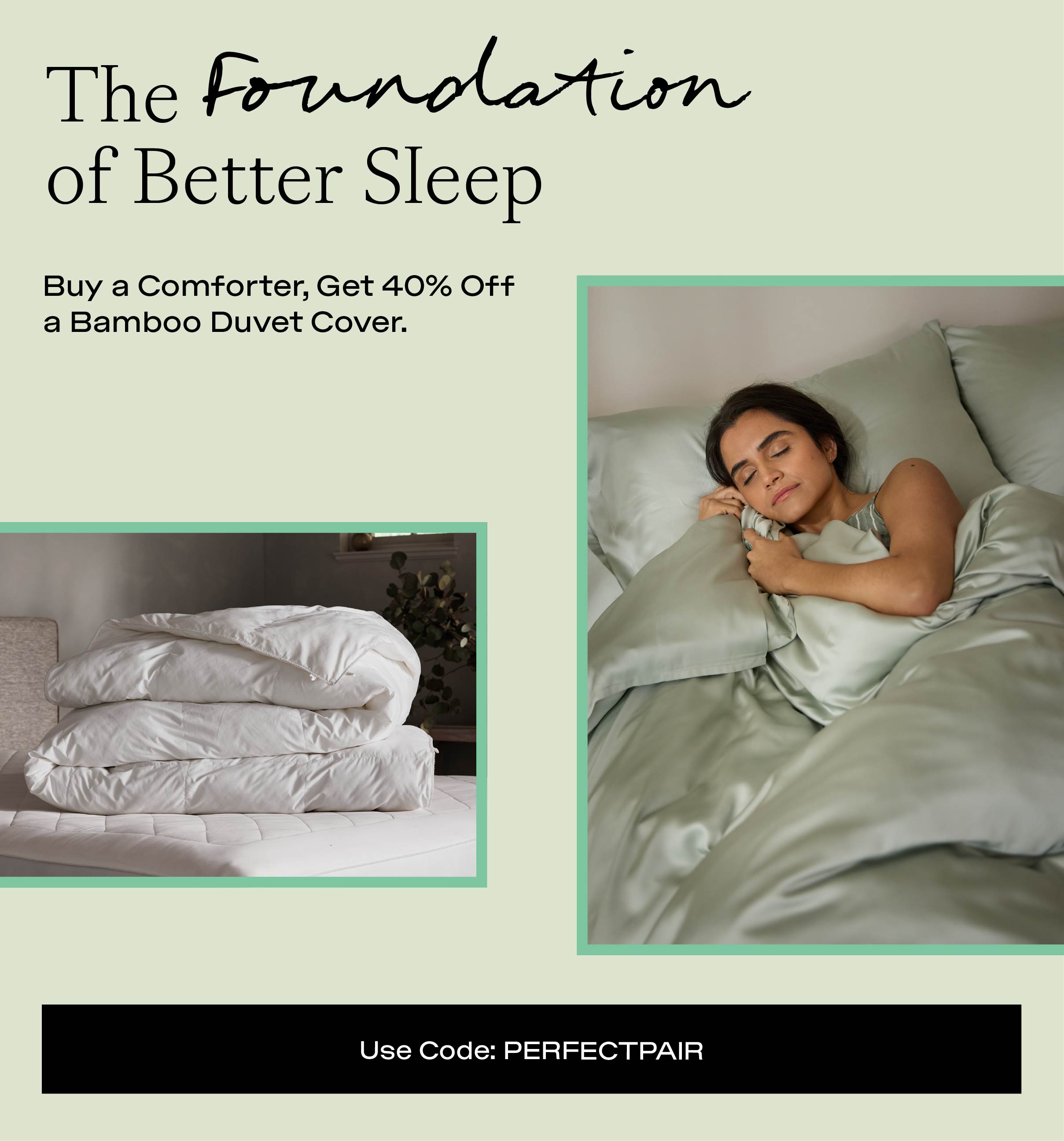 Complete The Bed - use code PERFECTPAIR for 40% off a bamboo duvet cover with the purchase of a comforter!