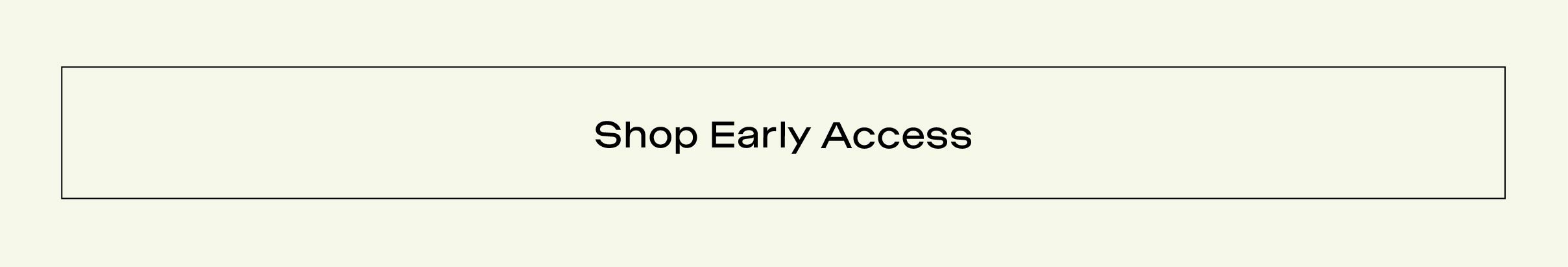 Shop Early Access