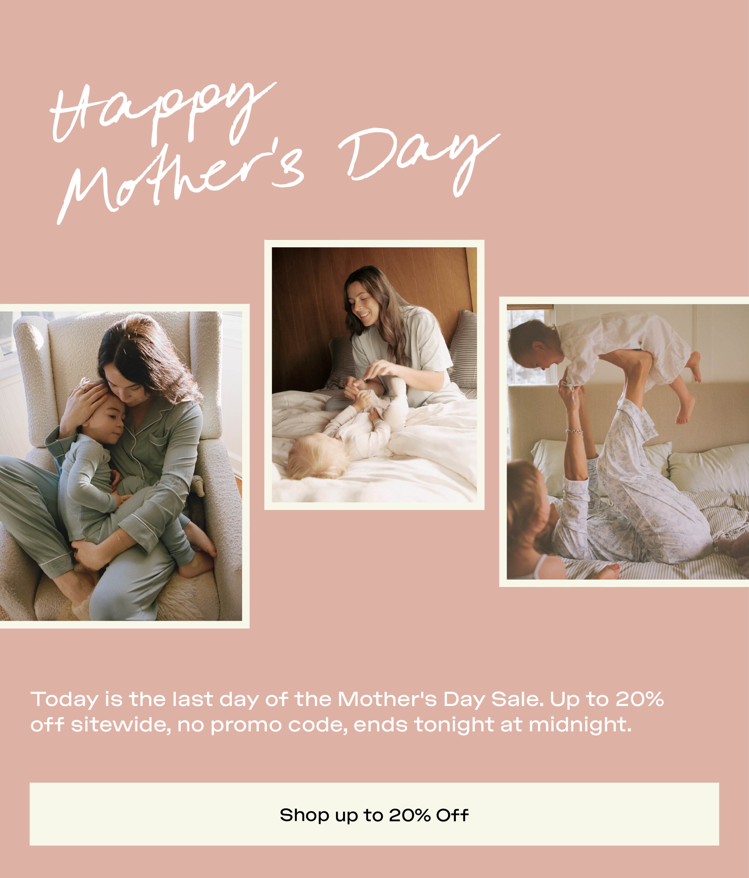 Mother's Day Sale Ends Tonight! Shop up to 20% off!
