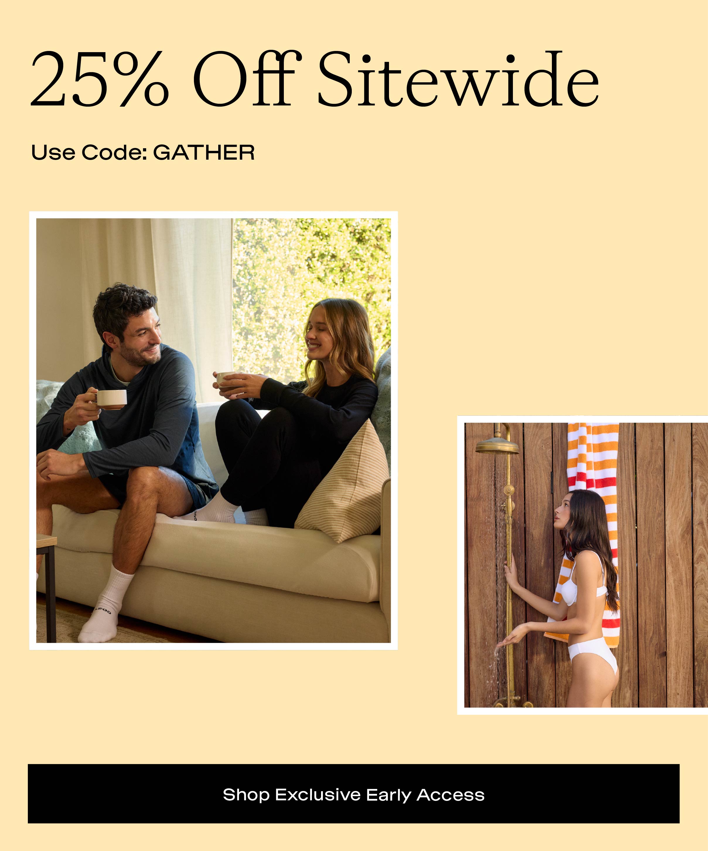 Shop Exclusive Early Access, 25% off with code GATHER