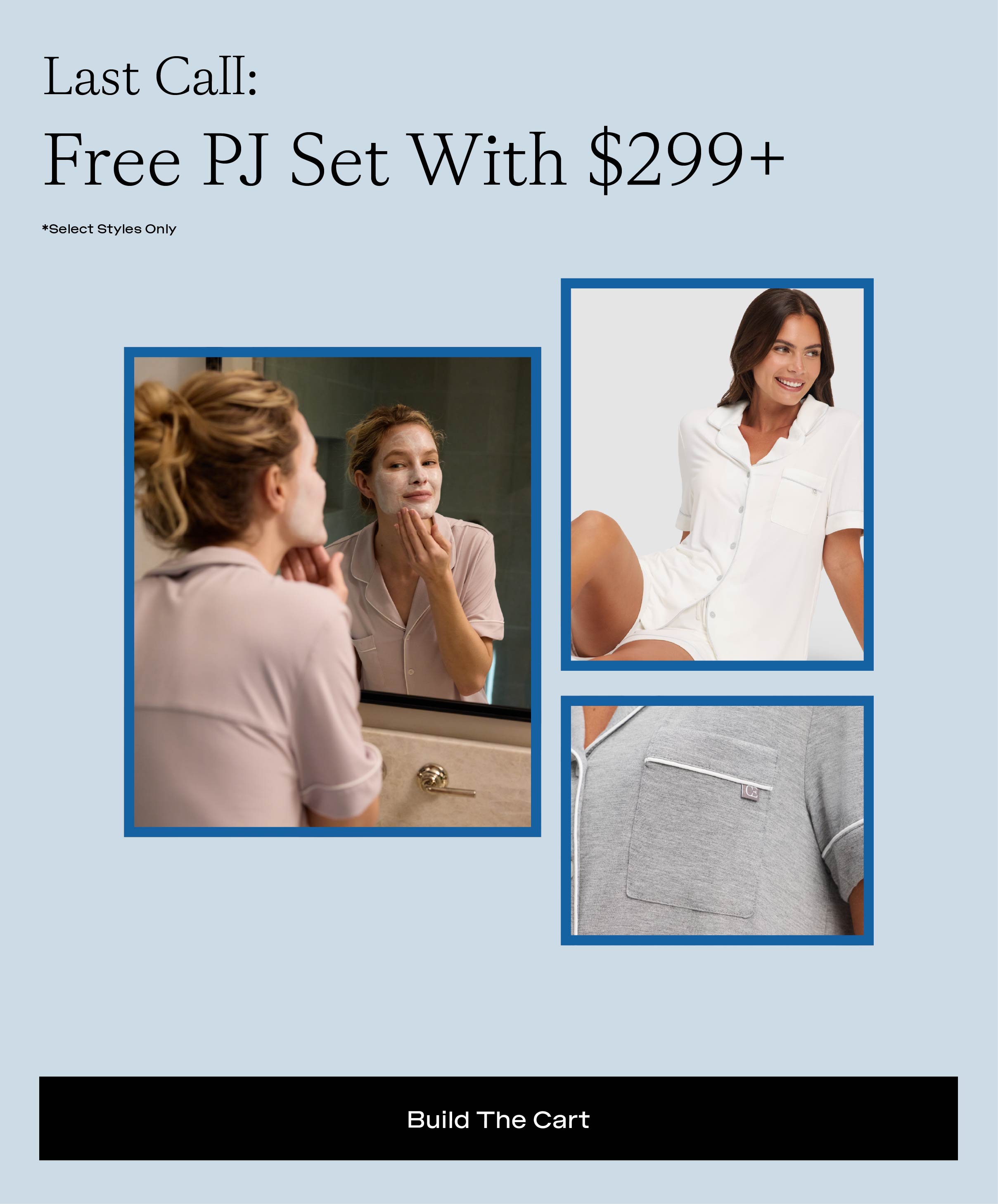 Free PJ Set with $299+ Build The Cart
