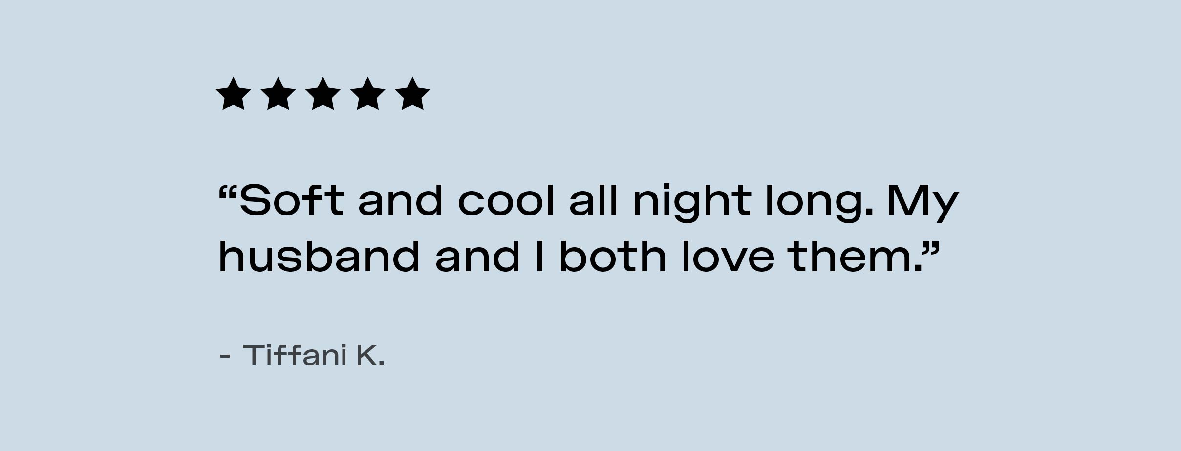 Soft and cool all night long Soft and cool all night long