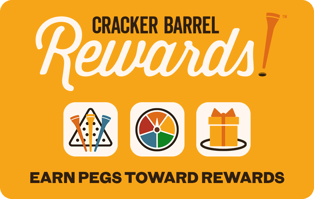 Cracker Barrel Rewards: EARN PEGS TOWARD REWARDS, PLAY THE BONUS GAME, ENJOY SURPRISE REWARDS