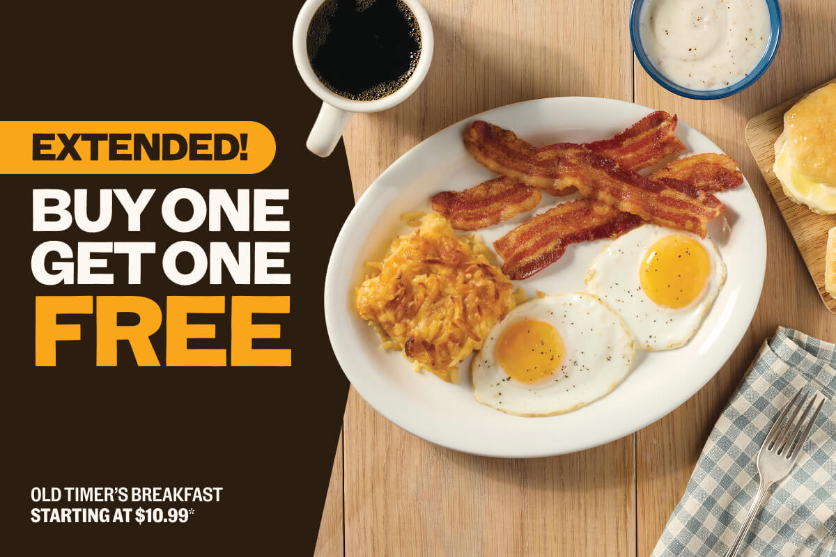 Extended - Buy One Get One Free - Old Timer's Breakfast Starting at $10.99*