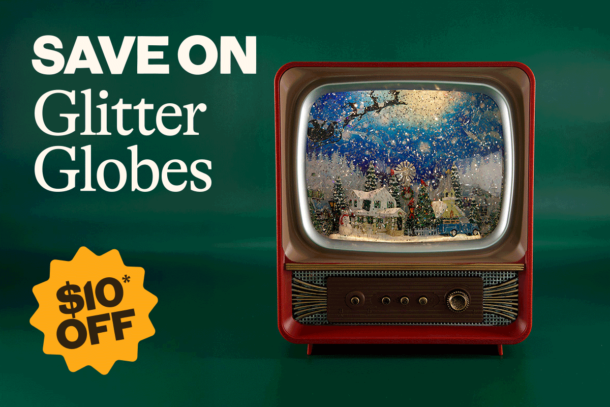 Save $10 on a Glitter Globe