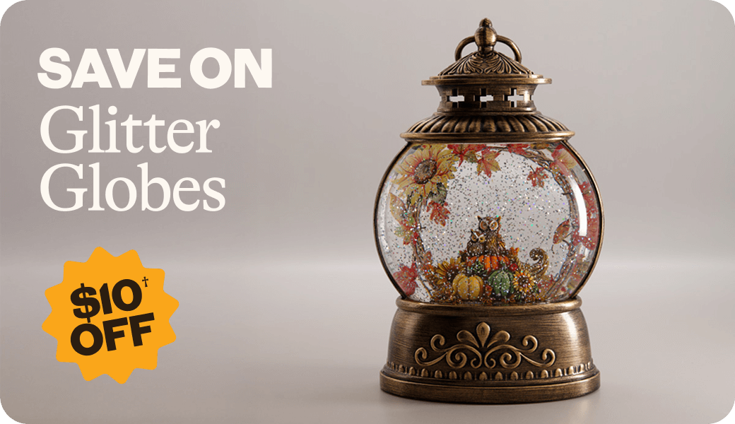 Save on Glitter Globes - $10 OFF†