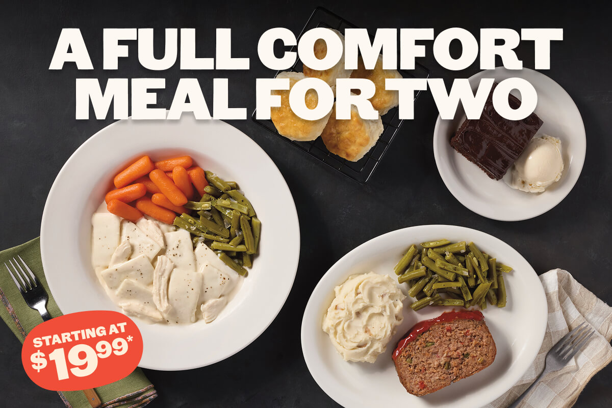 A Full Comfort Meal for Two, Starting at $19.99*