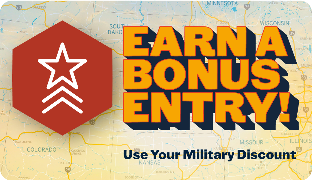 Earn a Bonus Entry! Use Your Military Discount
