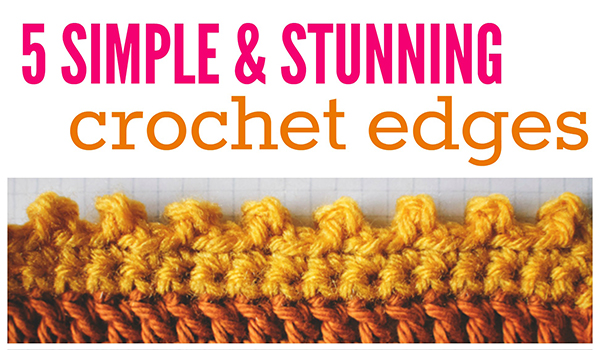 5 Crochet Edges That'll Beautifully Finish Any Project
