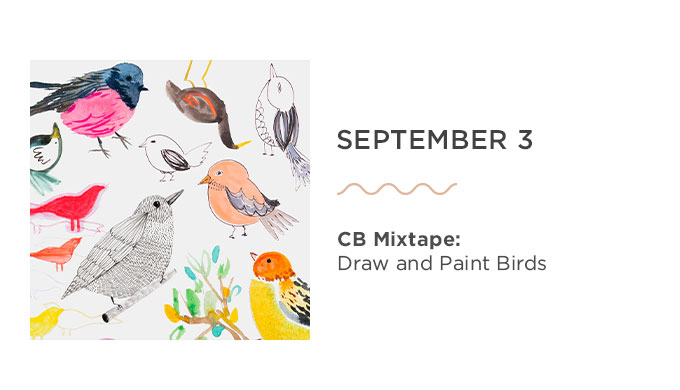 September 3- Mixtape: 7 Ways to Paint and Draw Birds