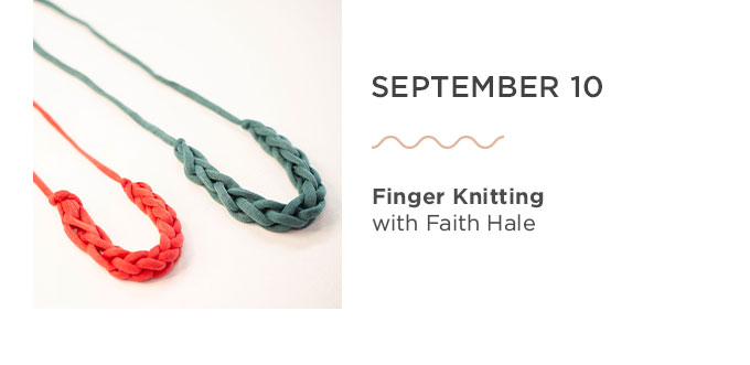 September 10- Finger Knitting
