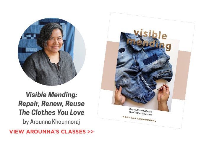 Visible Mending: Repair, Renew, Reuse The Clothes You Love – Arounna Khounnoraj