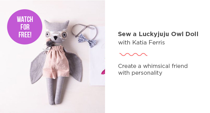 Sew a Luckyjuju Owl Doll with Katia Ferris